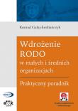 Wdrożenie RODO w małych i średnich organizacjach. Praktyczny poradnik (z suplementem elektronicznym). Autor: Gałaj-Emiliańczyk Konrad. Dadada.pl Okładka książki Wdrożenie RODO w małych i średnich organizacjach. Praktyczny poradnik (z suplementem elektronicznym)