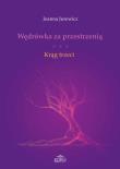 Wędrówka za przestrzenią Krąg trzeci. Autor: Jurewicz Joanna. Dadada.pl Okładka książki Wędrówka za przestrzenią Krąg trzeci