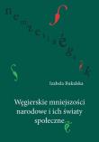 Okładka książki Węgierskie mniejszości narodowe i ich światy społeczne