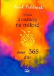Wiara z nadzieją na miłość przez 365 dni. Autor: Pulikowski Jacek. Dadada.pl Okładka książki Wiara z nadzieją na miłość przez 365 dni