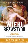 Wieki bezwstydu Seks i erotyka w starożytności. Autor: Niewęgłowski Adam. Dadada.pl Okładka książki Wieki bezwstydu Seks i erotyka w starożytności