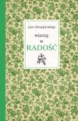 Wierzę w radość. Autor: Jan Twardowski. Dadada.pl Okładka książki Wierzę w radość