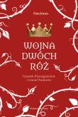 Wojna Dwóch Róż. Autor: Jones Daniel. Dadada.pl Okładka książki Wojna Dwóch Róż