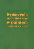 Opakowanie Wydarzenia Marca 1968 roku w pamięci i edukacji historycznej