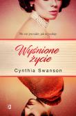 Wyśnione życie. Autor: Cynthia Swanson, Ryszard Oślizło. Dadada.pl Okładka książki Wyśnione życie