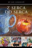 Z serca do serca. Autor: Szkodoń Jan. Dadada.pl Okładka książki Z serca do serca