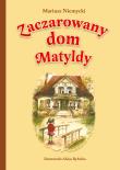 Zaczarowany dom Matyldy. Autor: Mariusz Niemycki. Dadada.pl Okładka książki Zaczarowany dom Matyldy