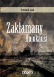 Zakłamany holocaust. Autor: Ireneusz T. Lisiak. Dadada.pl Okładka książki Zakłamany holocaust