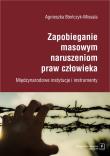 Zapobieganie masowym naruszeniom praw człowieka. Autor: Bieńczyk-Missala Agnieszka. Dadada.pl Okładka książki Zapobieganie masowym naruszeniom praw człowieka