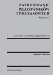 Zatrudnianie pracowników tymczasowych Komentarz. Autor: Anna Reda-Ciszewska, Rycak Magdalena Barbara. Dadada.pl Okładka książki Zatrudnianie pracowników tymczasowych Komentarz