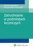 Zatrudnianie w podmiotach leczniczych. Autor: Karkowska Dorota, Karkowski Tomasz Adam. Dadada.pl Okładka książki Zatrudnianie w podmiotach leczniczych