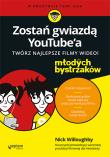 Okładka książki Zostań gwiazdą YouTubea Twórz najlepsze filmy wideo! Dla młodych bystrzaków