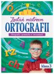 Zostań mistrzem ortografii. Ortografia i gramatyka w ćwiczeniach, klasa 3. Autor: Opracowanie zbiorowe. Dadada.pl Okładka książki Zostań mistrzem ortografii. Ortografia i gramatyka w ćwiczeniach, klasa 3