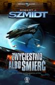 Zwycięstwo albo śmierć. Autor: Robert J. Szmidt. Dadada.pl Okładka książki Zwycięstwo albo śmierć