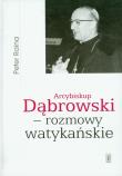 Okładka książki Arcybiskup Dąbrowski - rozmowy watykańskie