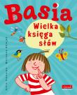 Basia. Wielka księga słów. Autor: Stanecka Zofia. Dadada.pl Okładka książki Basia. Wielka księga słów