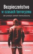 Bezpieczeństwo w czasach terroryzmu. Autor: Liedel Krzysztof. Dadada.pl Okładka książki Bezpieczeństwo w czasach terroryzmu