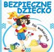 Bezpieczne dziecko. Na wakacjach. Autor: Chalecki Andrzej Łykowska Marta. Dadada.pl Okładka książki Bezpieczne dziecko. Na wakacjach
