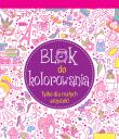 Okładka książki Blok do kolorowania. Tylko dla małych artystek!