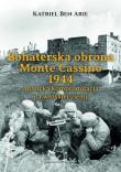 Bohaterska obrona Monte Cassino 1944.. Autor: Ben Arie Katriel. Dadada.pl Okładka książki Bohaterska obrona Monte Cassino 1944.