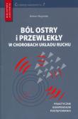 Ból ostry i przewlekły w chorobach układu ruchu. Autor: Rupiński Robert. Dadada.pl Okładka książki Ból ostry i przewlekły w chorobach układu ruchu