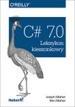 C# 7.0 Leksykon kieszonkowy. Autor: Joseph Albahari, Ben Albahari. Dadada.pl Okładka książki C# 7.0 Leksykon kieszonkowy