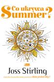 Co ukrywa Summer?. Autor: Stirling Joss. Dadada.pl Okładka książki Co ukrywa Summer?