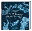 Co widzimy w gwiazdach? Ilustrowany przewodnik po nocnym niebie. Autor: Kelsey Oseid. Dadada.pl Okładka książki Co widzimy w gwiazdach? Ilustrowany przewodnik po nocnym niebie