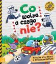 Co wolno, a czego nie. Książka o bezpieczeństwie dla dzieci z naklejkami. Autor: Opracowanie zbiorowe. Dadada.pl Okładka książki Co wolno, a czego nie. Książka o bezpieczeństwie dla dzieci z naklejkami