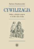 Okładka książki Cywilizacja Szkice z dziejów pojęcia w XVIII i XIX wieku