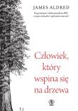 Człowiek, który wspina się na drzewa. Autor: Aldred James. Dadada.pl Okładka książki Człowiek, który wspina się na drzewa