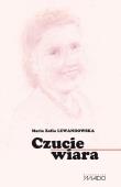 Czucie i wiara. Autor: Lewandowska Maria Zofia. Dadada.pl Okładka książki Czucie i wiara