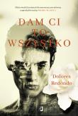 Dam Ci to wszystko. Autor: Redondo Dolores. Dadada.pl Okładka książki Dam Ci to wszystko