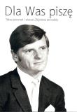 Dla Was piszę. Autor: Bernolak-Szczypior Maria. Dadada.pl Okładka książki Dla Was piszę