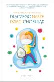 Dlaczego nasze dzieci chorują? . Autor: Vincanne Adams, Perrot Michelle. Dadada.pl Okładka książki Dlaczego nasze dzieci chorują?
