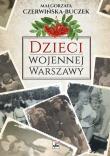 Dzieci wojennej Warszawy. Autor: Czerwińska-Buczek Małgorzata. Dadada.pl Okładka książki Dzieci wojennej Warszawy