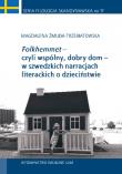Folkhemmet czyli wspólny, dobry dom w szwedzkich narracjach literackich o dzieciństwie. Autor: Żmuda-Trzebiatowska Magdalena. Dadada.pl Okładka książki Folkhemmet czyli wspólny, dobry dom w szwedzkich narracjach literackich o dzieciństwie