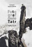 Fotografowie Tatr 1859-1939. Autor: Majcher Jarek, Szybkowski Bogusław. Dadada.pl Okładka książki Fotografowie Tatr 1859-1939