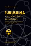 Fukushima a społeczeństwo obywatelskie. Autor: Bochorodycz Beata. Dadada.pl Okładka książki Fukushima a społeczeństwo obywatelskie