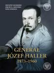 Generał Józef Haller 1873-1960. Autor: Kaczmarski Krzysztof, Muszyński Wojciech J., Sierchuła Rafał. Dadada.pl Okładka książki Generał Józef Haller 1873-1960