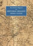 Historia Ukrainy Ziemia i ludzie. Autor: Magocsi Paul Robert. Dadada.pl Okładka książki Historia Ukrainy Ziemia i ludzie