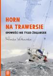 Horn na trawersie Opowieści nie tylko żeglarskie. Autor: Jaworska-Witkowska Monika. Dadada.pl Okładka książki Horn na trawersie Opowieści nie tylko żeglarskie