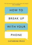Okładka książki How to Break Up With Your Phone