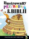 Ilustrowany przewodnik po Biblii Frazeologizmy biblijne. Autor: Nosowska Dorota. Dadada.pl Okładka książki Ilustrowany przewodnik po Biblii Frazeologizmy biblijne