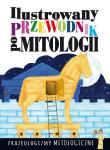 Ilustrowany przewodnik po mitologii Frazeologizmy mitologiczne. Autor: Nosowska Dorota. Dadada.pl Okładka książki Ilustrowany przewodnik po mitologii Frazeologizmy mitologiczne