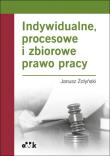Indywidualne procesowe i zbiorowe prawo pracy. Autor: Żołyński Janusz. Dadada.pl Okładka książki Indywidualne procesowe i zbiorowe prawo pracy