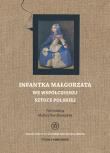 Infantka Małgorzata we współczesnej sztuce polskiej. Autor: Barcikowska Malina. Dadada.pl Okładka książki Infantka Małgorzata we współczesnej sztuce polskiej