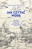 Okładka książki Jak czytać wodę. Wskazówki i znaki...
