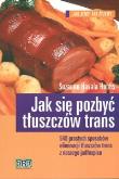Okładka książki Jak się pozbyć tłuszczów trans