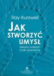 Jak stworzyć umysł.. Autor: Kurzweil Ray. Dadada.pl Okładka książki Jak stworzyć umysł.